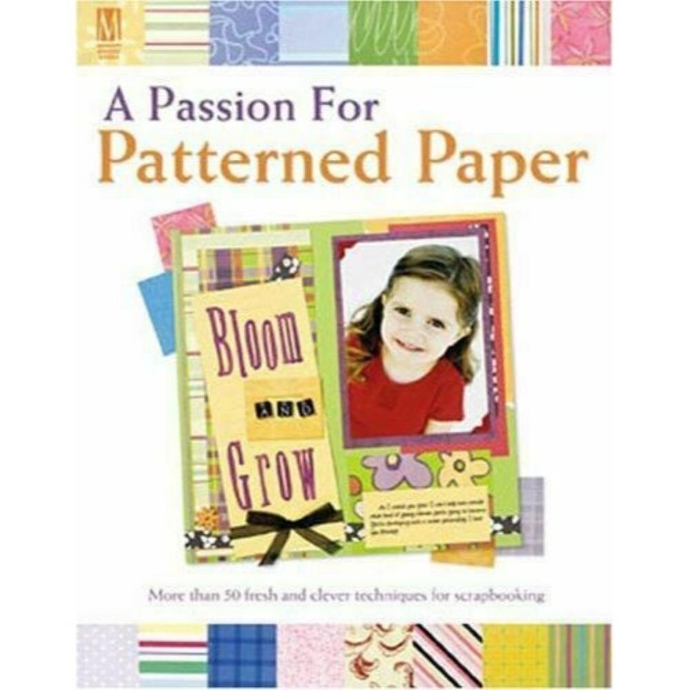 A Passion for Patterned Paper: More Than 50 Fresh Clever Techniques Scrapbooking